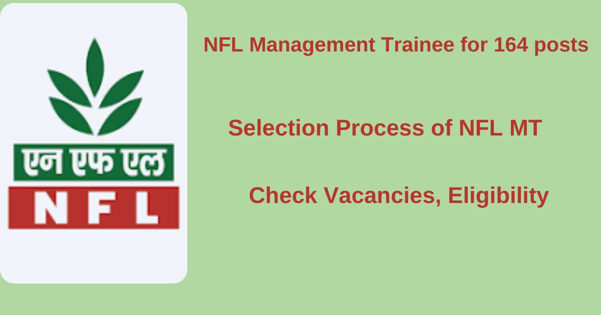 NFL Management Trainee for 164 posts, Check Vacancies, Eligibility, Selection process