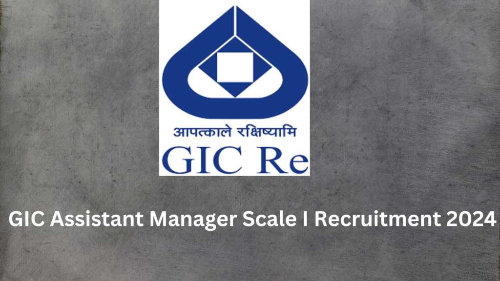 GIC Assistant Manager Scale I Recruitment 2024